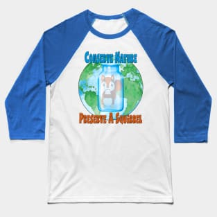 Conserve nature - preserve a squirrel Baseball T-Shirt